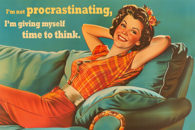 A smiling woman reclines on a couch, with the text: Im not procrastinating, Im giving myself time to think. Funny poster available in A1 to A4 sizes.