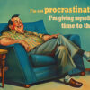 A man relaxes in an armchair, smiling, with a side table nearby; text reads, “I’m not procrastinating, I’m giving myself time to think.”. Funny poster available in A1 to A4 sizes.