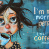 Illustration of a tired, wide-eyed person holding a coffee cup, with the text "I'm not a morning person. I'm a coffee person" in bold, playful letters. Funny poster available in A1 to A4 sizes.