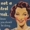 Retro-style illustration of a smiling woman with curled hair, next to text that reads, Im not a control freak, I just know what you should be doing. Funny poster available in A1 to A4 sizes.