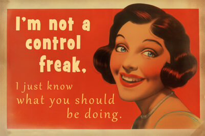 A vintage-style illustration of a smiling woman with text that reads, Im not a control freak, I just know what you should be doing. Funny poster available in A1 to A4 sizes.