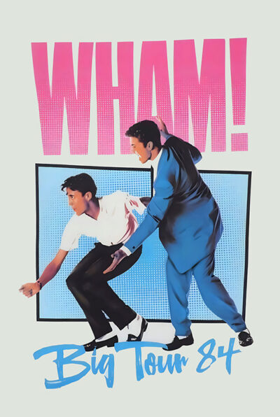 Two men pose in front of a blue rectangle with Wham! in large pink letters above and Big Tour 1984 in blue script below. Music poster print available in A1 to A4 sizes.