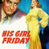 A man in a suit looks at a woman in a yellow dress; the words His Girl Friday, from this classic movie, are displayed in bold red letters. Movie poster print available in A1 to A4 sizes.