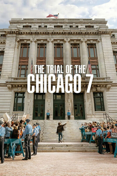 A crowd with protest signs gathers in front of a large courthouse as police stand guard; text reads The Trial of the Chicago 7, inspired by the 2020 Chicago 7 movie. Movie poster print available in A1 to A4 sizes.
