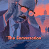 Stylized illustration of a man wearing headphones, adjusting them with one hand, with the title The Conversation in bold letters below, referencing the classic 1974 movie. Movie poster print available in A1 to A4 sizes.