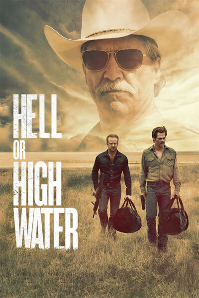 Movie poster for Hell or High Water featuring two men carrying bags through a field, with a large image of a man in sunglasses and a cowboy hat looming in the sky above them. Movie poster print available in A1 to A4 sizes.