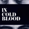 Black and white close-up of two pairs of eyes with the words “IN COLD BLOOD” in bold white letters centered between them, capturing an intense moment from the 1967 movie In Cold Blood. Movie poster print available in A1 to A4 sizes.