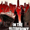 Illustrated poster for On the Waterfront shows a man and woman talking on a dock, with a ship, workers, and city skyline in the background under a red sky—capturing the tension of the iconic 1954 film starring Marlon Brando. Movie poster print available in A1 to A4 sizes.