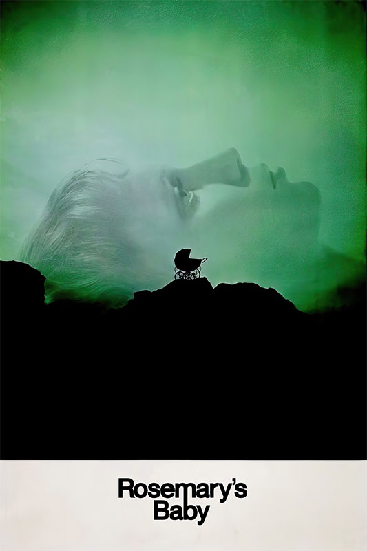 Product-Image_0009_Rosemary's Baby.jpg A green-tinted image shows a womans face in the background and a silhouette of a baby carriage on a hill, with the text Rosemarys Baby at the bottom, capturing the eerie atmosphere of the 1968 horror film. Movie poster print available in A1 to A4 sizes.