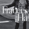 Black and white image of a woman in a dress and jacket spinning outdoors, with the text Frances Ha overlaid in large white letters from the 2012 movie. Movie poster print available in A1 to A4 sizes.