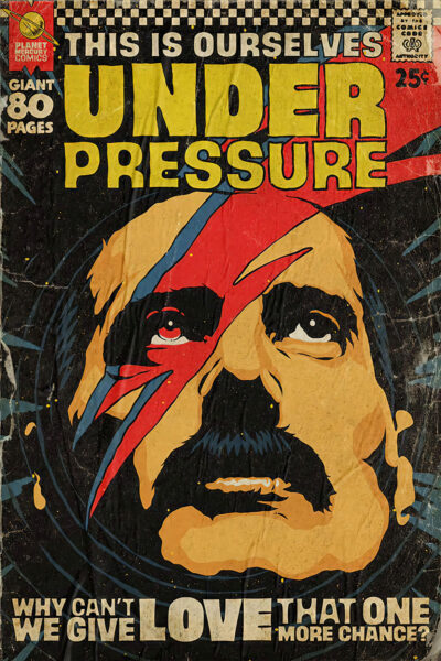 A vintage magazine-style comic book cover featuring a mans face with a red and blue lightning bolt, the text reads Queen: Under Pressure and Why cant we give love that one more chance?. Poster prints available in A1 to A4 sizes.