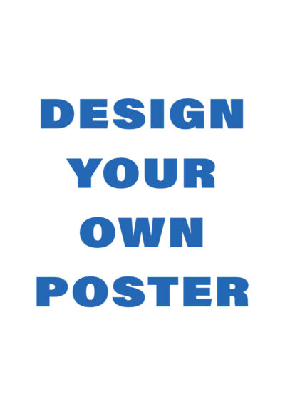 Blank white poster template with blue text reading "Design Your Own Poster", in portrait format.